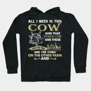 All I Need Is This Cow And That Cow And Those Cows Over There Hoodie